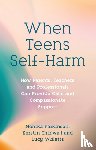 Parkinson, Monika, Willetts, Lucy, Thirlwall, Kerstin - When Teens Self-Harm