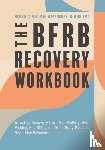 Deibler, Dr. Marla, Reinardy, Dr Dr. Renae - The BFRB Recovery Workbook