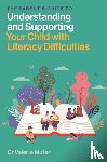 Muter, Valerie - The Parent’s Guide to Understanding and Supporting Your Child with Literacy Difficulties