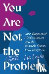 Lewis, Liz - You Are Not the Problem