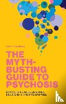 Conibear, Kai - The Myth-Busting Guide to Psychosis