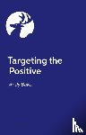 Baker, Andy - Targeting the Positive with Behaviours that Challenge