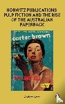 Nette, Andrew - Horwitz Publications, Pulp Fiction and the Rise of the Australian Paperback