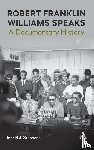  - Robert Franklin Williams Speaks: A Documentary History