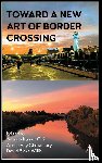  - Toward a New Art of Border Crossing