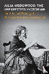 Brown, Sue - Julia Wedgwood, The Unexpected Victorian