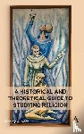 Kort, Wesley - A Historical and Theoretical Guide to Studying Religion