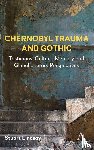 Lindsay, Stuart - Chernobyl Trauma and Gothic