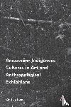 Lana, Cinthya - Amazonian Indigenous Cultures in Art and Anthropological Exhibitions