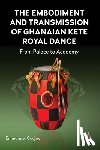 Cudjoe, Emmanuel - The Embodiment and Transmission of Ghanaian Kete Royal Dance