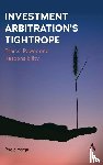 Vargiu, Paolo - Investment Arbitration’s Tightrope