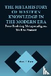 Blum, Mark E. - The Metahistory of Western Knowledge in the Modern Era