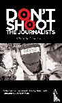 - Don't Shoot the Journalists
