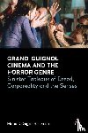 DeGiglio-Bellemare, Mario - Grand-Guignol Cinema and the Horror Genre