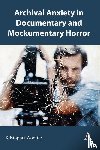 Woofter, Kristopher - Archival Anxiety in Documentary and Mockumentary Horror