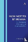 Calarco, Matthew - How Not to Be Human