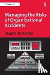 Reason, James - Managing the Risks of Organizational Accidents