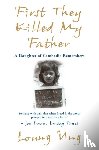 Ung, Loung - First They Killed My Father