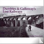Stansfield, Gordon - Dumfries and Galloway's Lost Railways