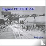 Buchan, Jim - Bygone Peterhead