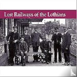 Stansfield, Gordon - Lost Railways of the Lothians