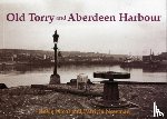 Nicol, Rosie, Newman, Patricia - Old Torry and Aberdeen Harbour