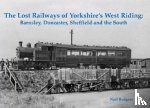 Burgess, Neil - The Lost Railways of Yorkshire's West Riding