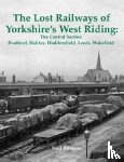 Burgess, Neil - The Lost Railways of Yorkshire's West Riding: The Central Section