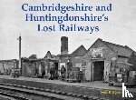 Burgess, Neil - Cambridgeshire and Huntingdonshire's Lost Railways