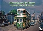 Hutton, Lewis - Aberdeen by Tram in photographs by E.N.C. Haywood