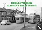 Dougherty, Hugh - Trolleybuses: Glasgow's Silent Service