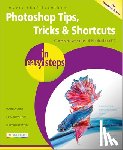 Shufflebotham, Robert - Photoshop Tips, Tricks & Shortcuts in Easy Steps