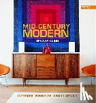 Quinn, Bradley - Mid-Century Modern: Interiors, Furniture, Design Details
