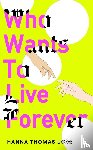 Uose, Hanna Thomas - Who Wants to Live Forever