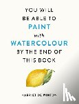 Winton, Harriet de - You Will Be Able to Paint with Watercolour by the End of This Book