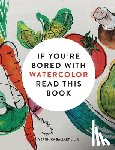 Lilja, Veronica Ballart - If You're Bored With WATERCOLOR Read This Book