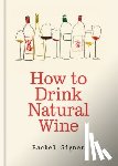 Signer, Rachel - How to Drink Natural Wine