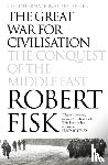 Fisk, Robert - The Great War for Civilisation