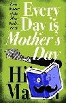 Mantel, Hilary - Every Day Is Mother’s Day