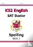 CGP Books - KS2 English SAT Buster: Spelling - Book 1 (for the 2025 tests)