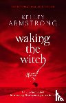 Armstrong, Kelley - Waking The Witch