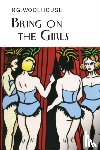 Wodehouse, P.G. - Bring on the Girls