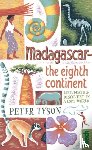 Tyson, Peter - Madagascar: The Eighth Continent
