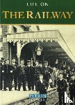 Burton, Anthony - Life on the Railway