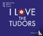 Mayhew, Mickey - I Love the Tudors