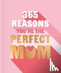 Powell, Michael - 365 Reasons You're the Perfect Mum