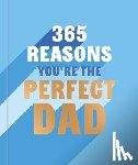 Hall, Rebecca - 365 Reasons You're the Perfect Dad