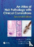 Sperling, Leonard C (Professor of Dermatology and Pathology, Cowper, Shawn E. (Associate Professor of Dermatology and Pathology, Knopp, Eleanor A. (Fellow in Dermatopathology and Clinical Dermatologist - An Atlas of Hair Pathology with Clinical Correlations