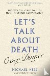 Hebb, Michael - Let's Talk about Death (over Dinner)