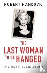 Hancock, Robert - The Last Woman to be Hanged